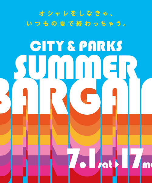 ♪CITY & PARKS SUMMER BARGAIN♪